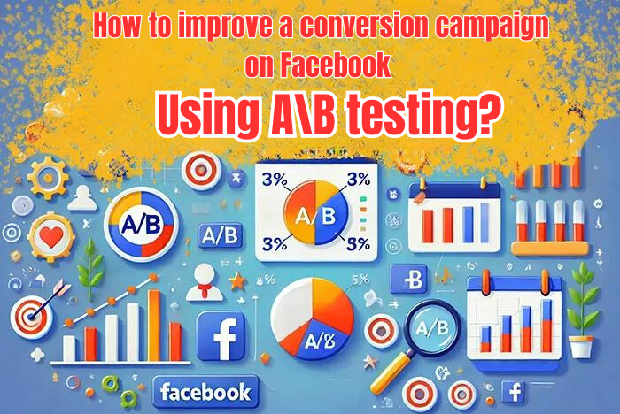 A/B testing for facebook conversion campaigns: optimize your campaign and create winning ads